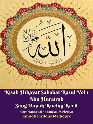 cover image of Kisah Hikayat Sahabat Rasul Vol 1 Abu Hurairah Sang Bapak Kucing Kecil Edisi Bilingual Indonesia & Melayu